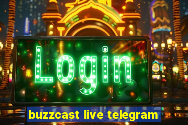 buzzcast live telegram